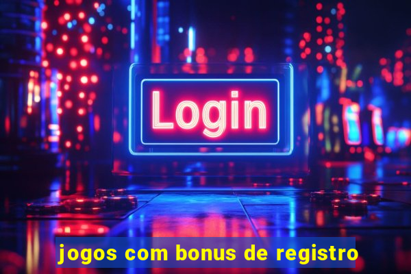 jogos com bonus de registro